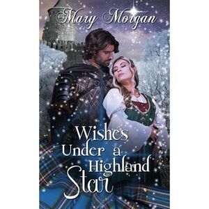 Wishes Under a Highland Star -- Mary Morgan